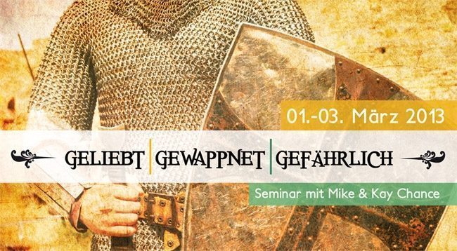 Seminar Geliebt-Gewappnet-Gefährlich mit Mike & Kay Chance - Seminar - Kaiserslautern