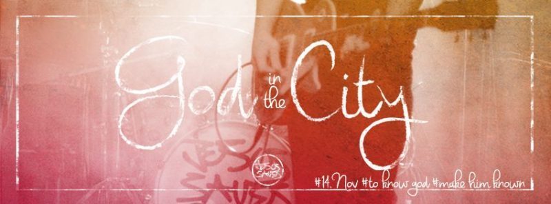 God in the city - to know god and make him known - besonderer Gottesdienst - Thränstr. 15/1, Ecclesia Ulm