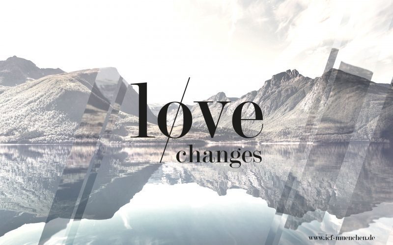 LOVE CHANGES - DIE 10 JAHRES FEIER VOM ICF MÜNCHEN - Konferenz - München