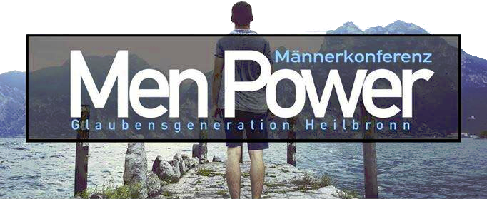 Men Power - Konferenz - Glaubensgeneration Heilbronn