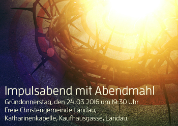 Impulsabend am Gründonnerstag in LD - besonderer Gottesdienst - Landau in der Pfalz
