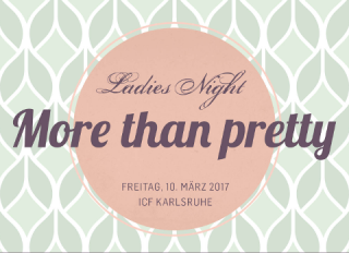 More than pretty — Ladies’ Night, Party, ICF, Baden-Württemberg