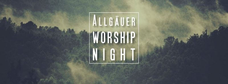 Allgäuer Worship Night - Seminar - Dietmannsried